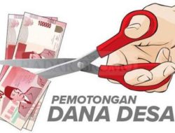 Dana Desa, Sumber Pendapatan Keuangan Pribadi Oknum Kepala Desa